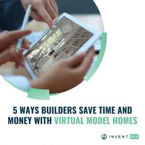 5 Ways Builders Save Time and Money with Virtual Model Homes